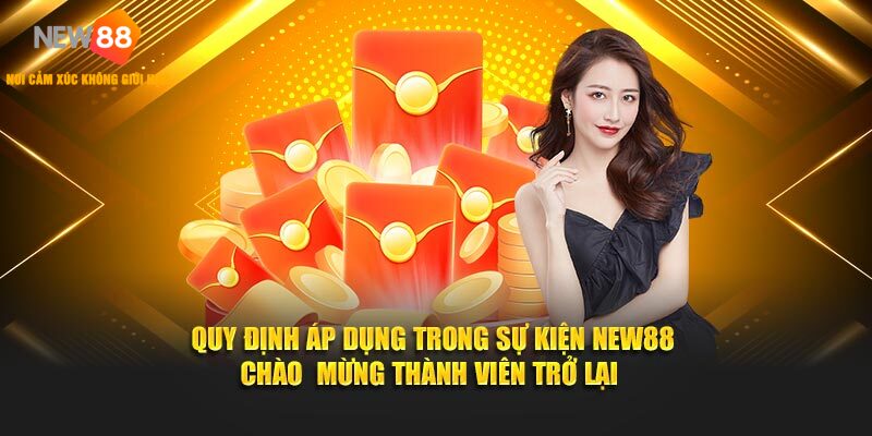 Quy định áp dụng trong sự kiện NEW88 chào mừng thành viên trở lại 